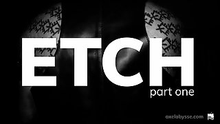 Etch, part one