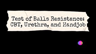 Test of Balls Resistance: CBT, Urethra, and Handjob - Mistress Julia