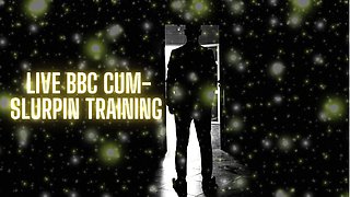 Live BBC Cum-slurpin Training