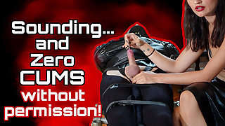 Cock Sounding & Orgasm Denial: Zero Cums Without Permission!