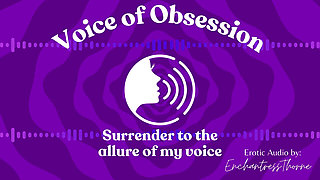 Voice of Obsession - Enthralling Erotic Audio by Enchantressthorne